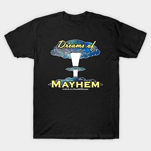 Dreams of Mayhem T-Shirt by Deathlilly522